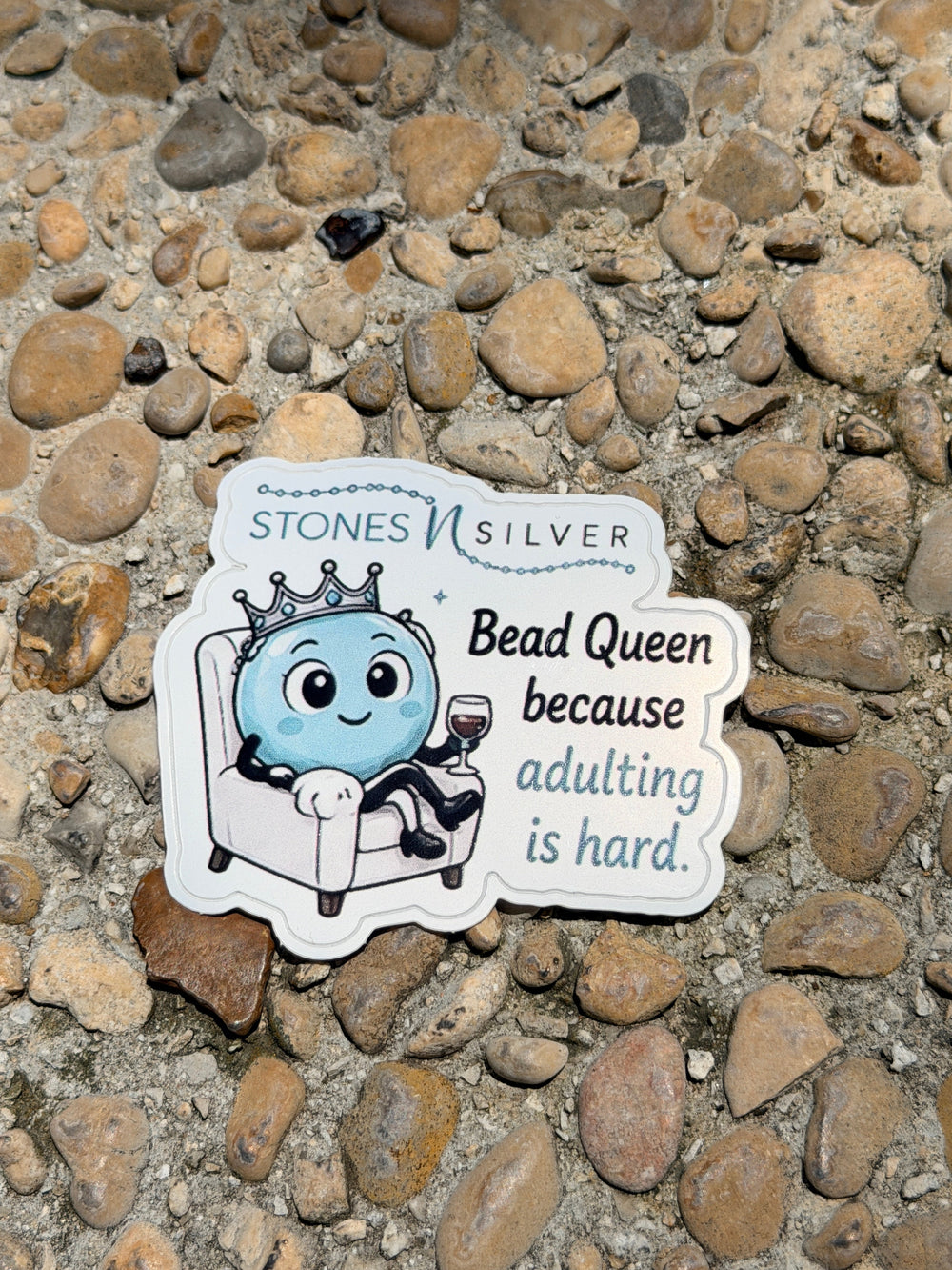 ’Bead Queen because adulting is hard.’ Sticker 2.5 inches