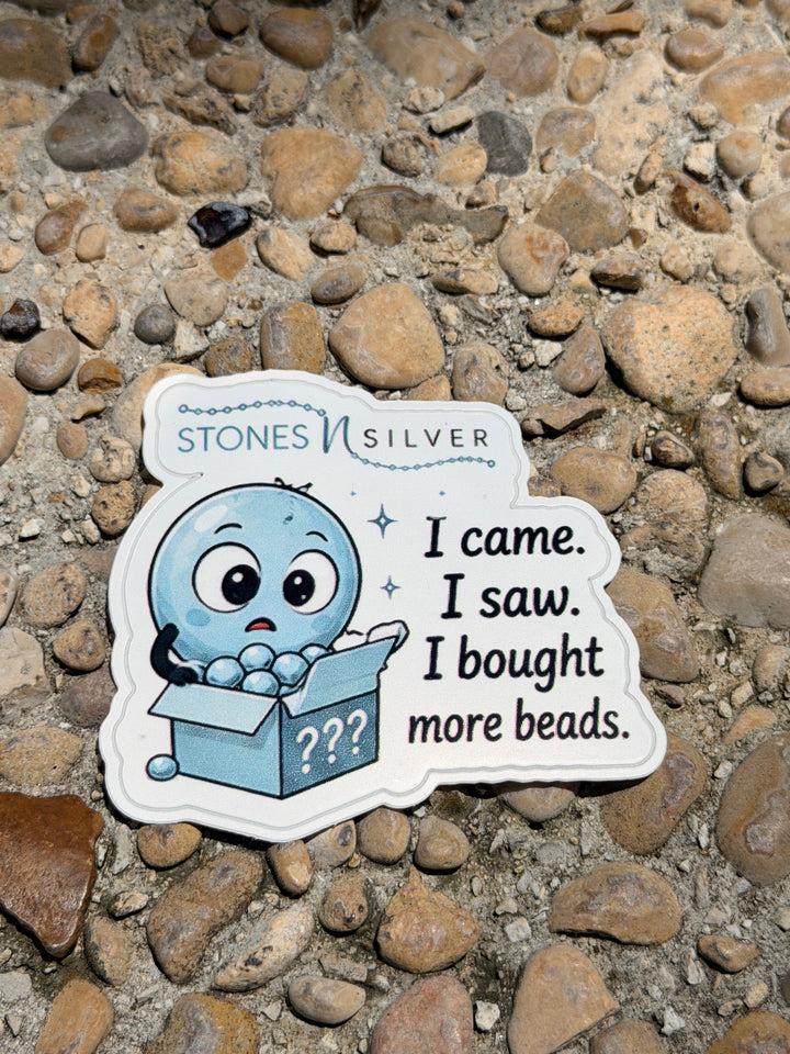 ’I came. I saw. I bought more beads.’ Sticker 2.5 inches